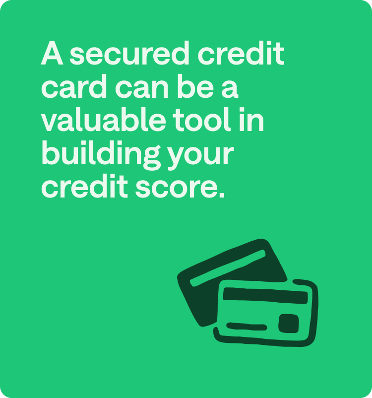 A secured credit card can be a valuable tool in building your credit score.